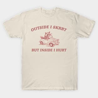 Outside I Skrrt Inside I Hurt, Raccoon T Shirt, Weird T Shirt, Meme T Shirt, Trash Panda T Shirt, Unisex T-Shirt